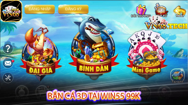 Bắn cá 3d tại win55 99k