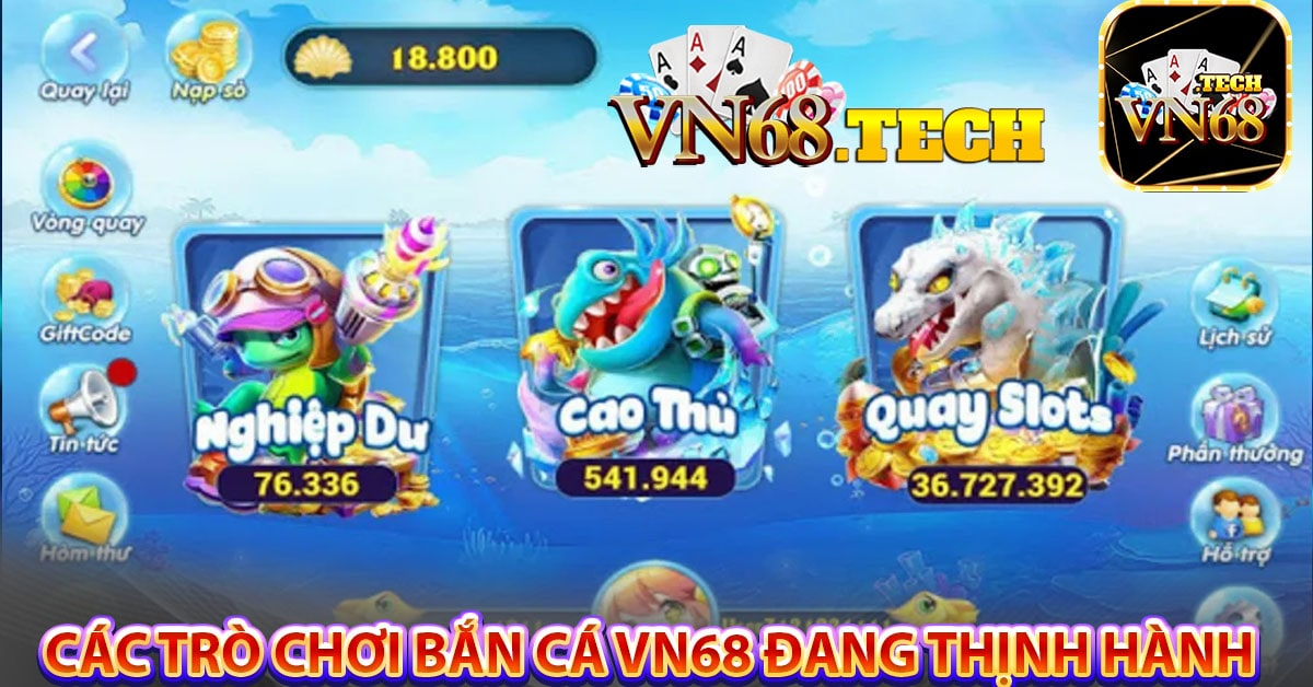 Các trò chơi bắn cá VN68 đang thịnh hành