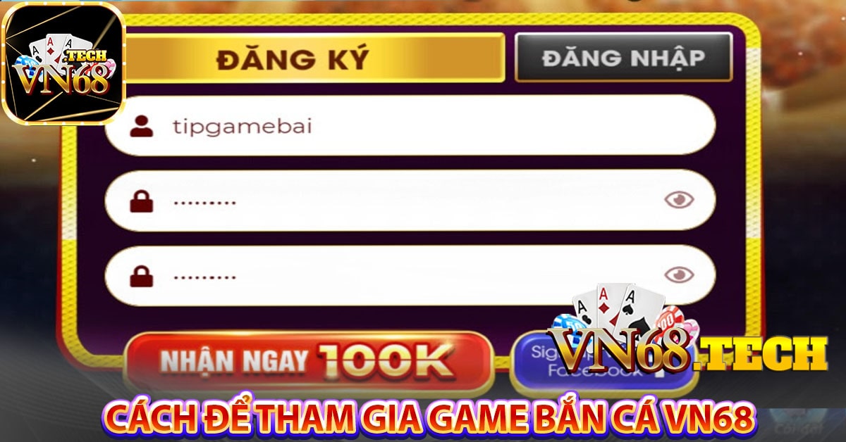 Cách để tham gia game bắn cá VN68