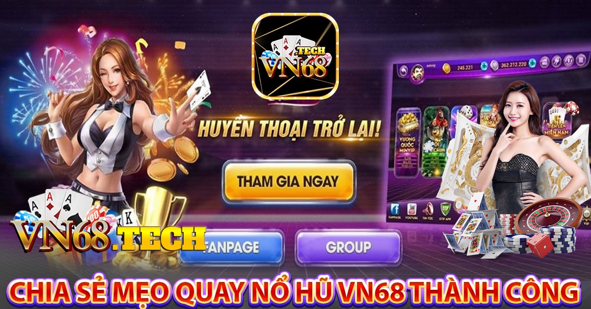 Chia sẻ mẹo quay nổ hũ VN68 thành công