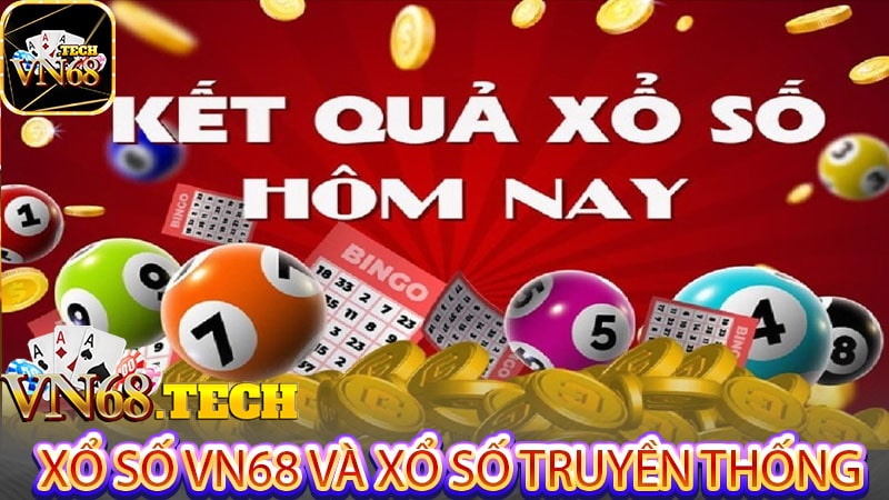 Điều khác biệt giữa xổ số VN68 và xổ số truyền thống