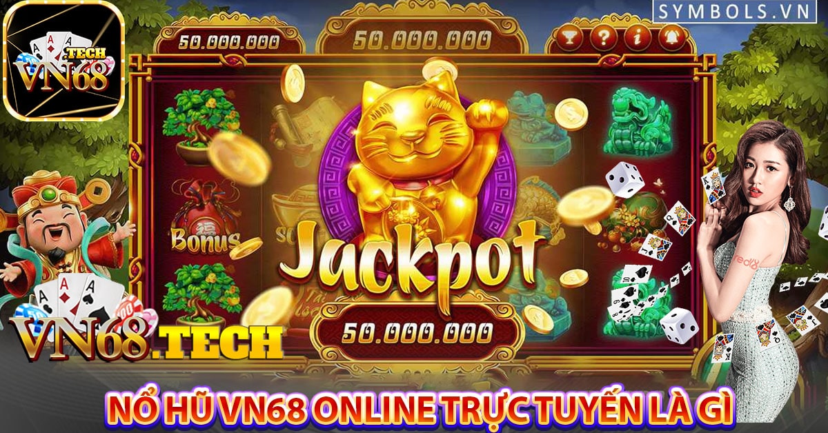 Nổ hũ VN68 online trực tuyến là gì