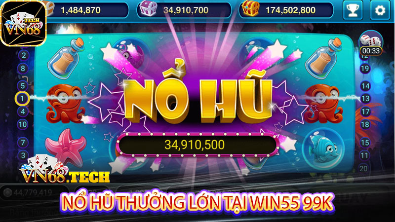 Nổ hũ thưởng lớn tại win55 99k