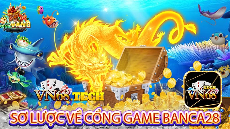 Sơ lược về cổng game banca28