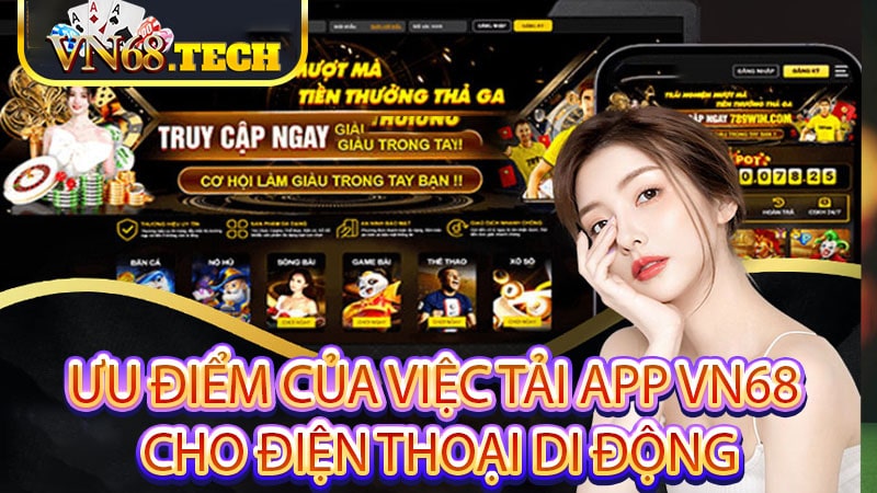 Ưu điểm của việc tải app VN68 cho điện thoại di động