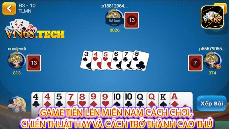 Game Tiến Lên Miền Nam Cách Chơi, Chiến Thuật Hay và Cách Trở Thành Cao Thủ