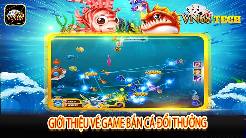 Giới thiệu về game bắn cá đổi thưởng