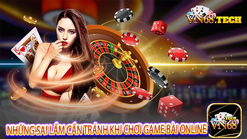 Những sai lầm cần tránh khi chơi game bài online