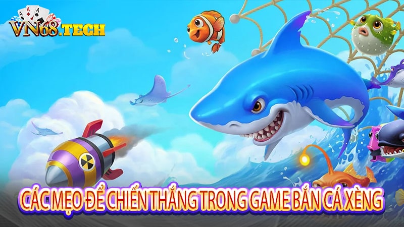 Các mẹo để chiến thắng trong game bắn cá xèng