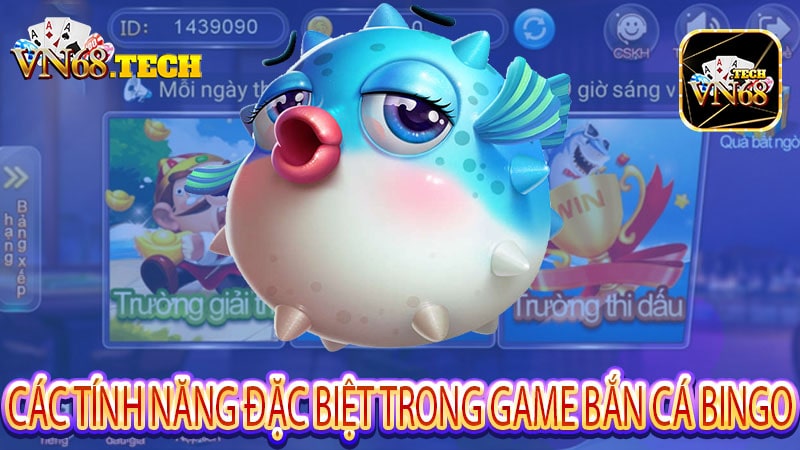 Các tính năng đặc biệt trong game bắn cá bingo