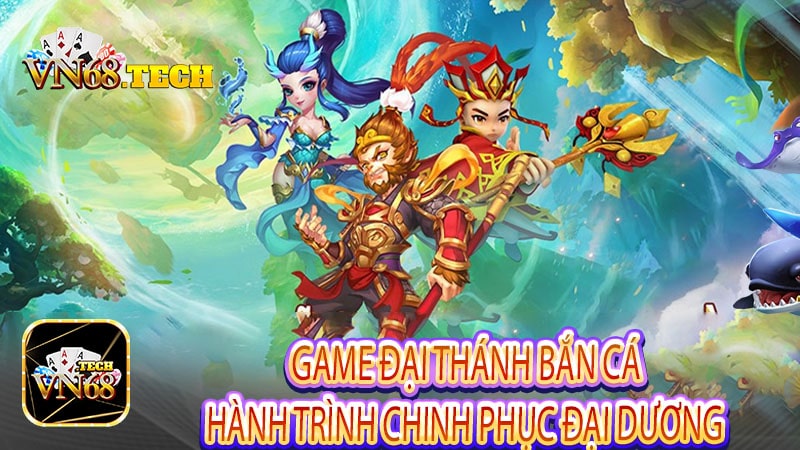 Game Đại Thánh Bắn Cá Hành Trình Chinh Phục Đại Dương