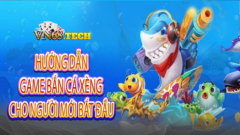 Hướng dẫn game bắn cá xèng cho người mới bắt đầu