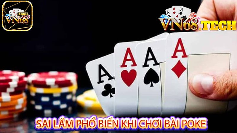 Sai lầm phổ biến khi chơi bài poke