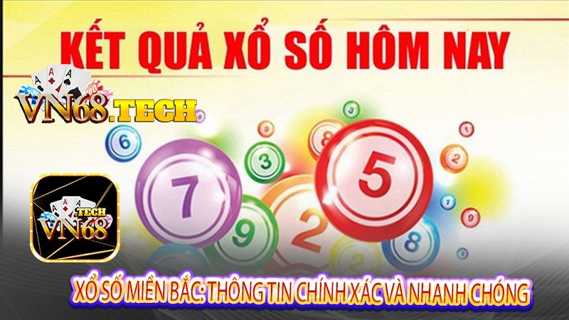 Xổ số miền bắc: Thông tin chính xác và nhanh chóng